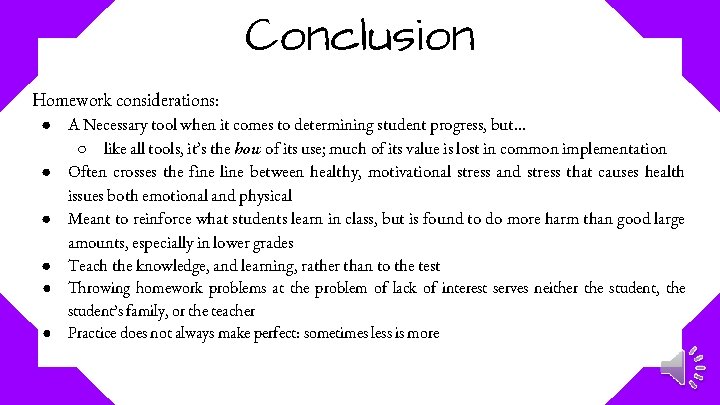 Conclusion Homework considerations: ● A Necessary tool when it comes to determining student progress,