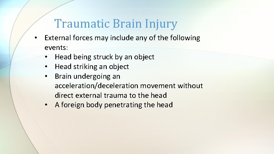 Traumatic Brain Injury • External forces may include any of the following events: •