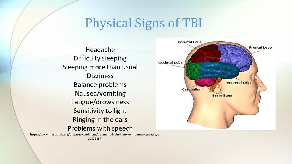 Physical Signs of TBI Headache Difficulty sleeping Sleeping more than usual Dizziness Balance problems