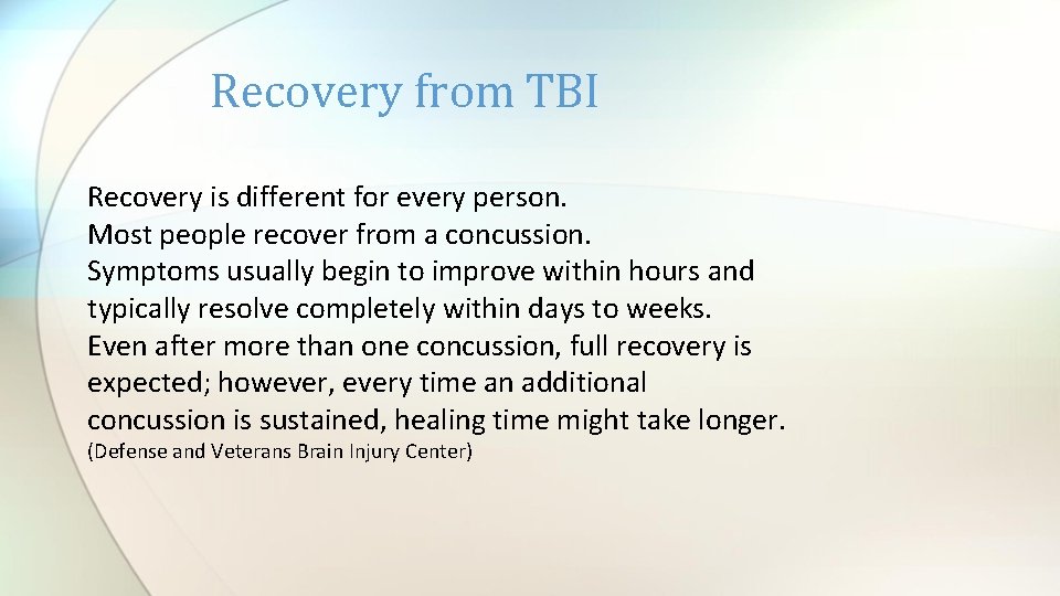 Recovery from TBI Recovery is different for every person. Most people recover from a