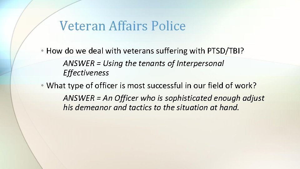 Veteran Affairs Police • How do we deal with veterans suffering with PTSD/TBI? ANSWER