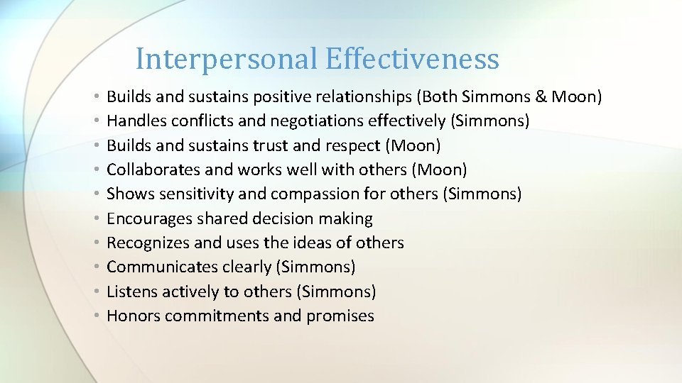 Interpersonal Effectiveness • • • Builds and sustains positive relationships (Both Simmons & Moon)
