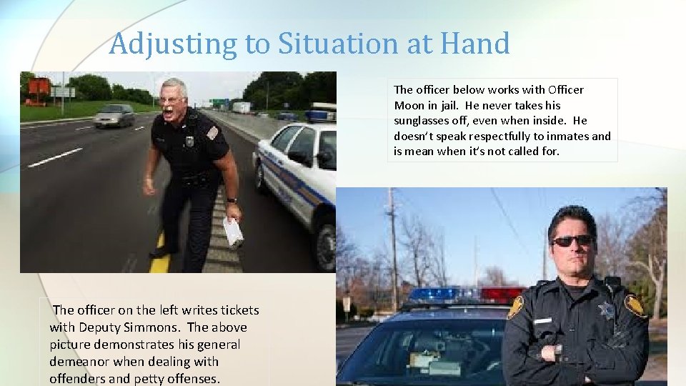 Adjusting to Situation at Hand The officer below works with Officer Moon in jail.