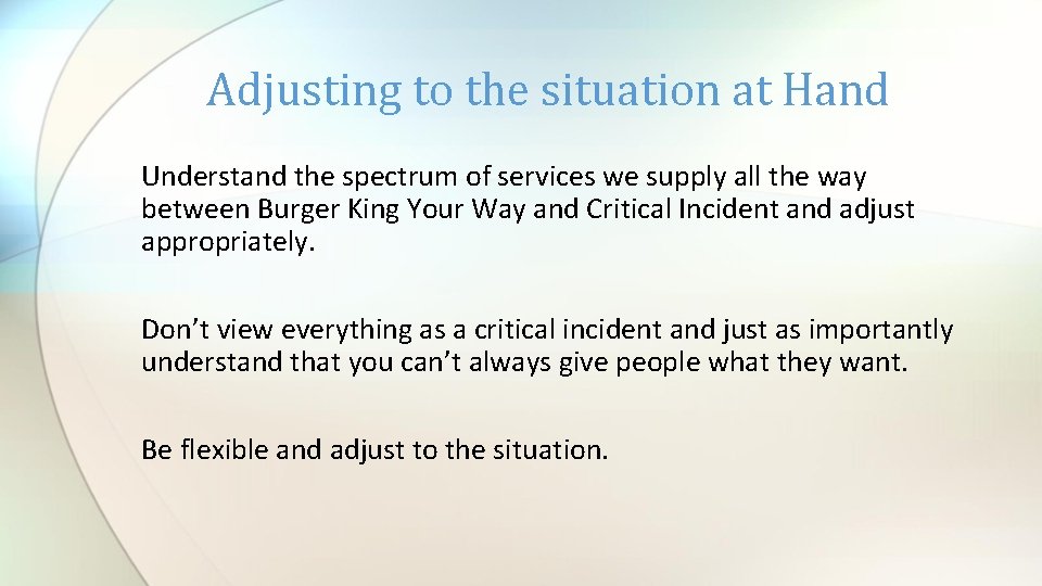 Adjusting to the situation at Hand Understand the spectrum of services we supply all