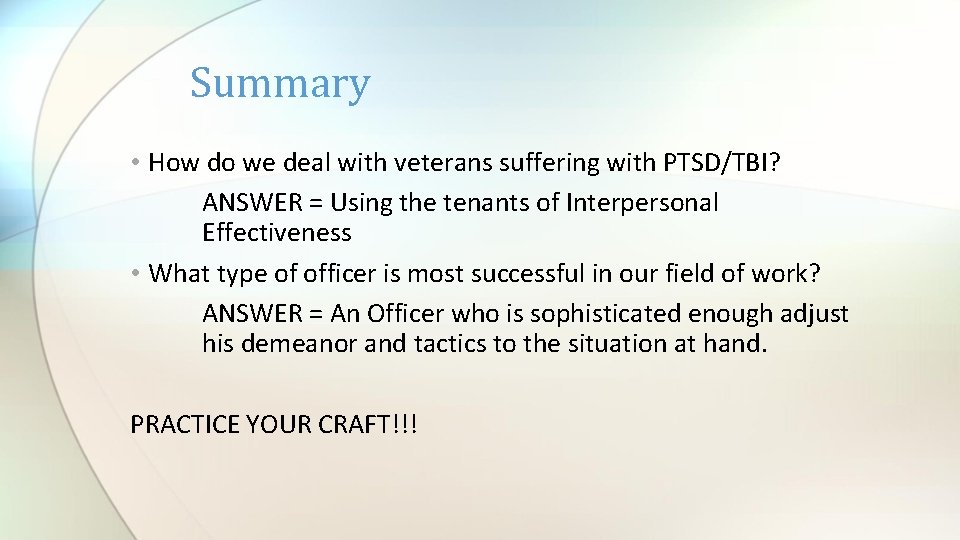 Summary • How do we deal with veterans suffering with PTSD/TBI? ANSWER = Using