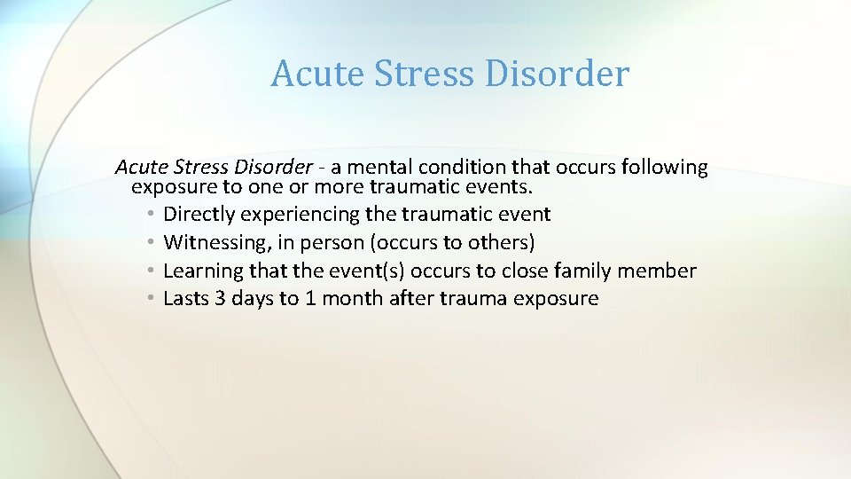 Acute Stress Disorder - a mental condition that occurs following exposure to one or
