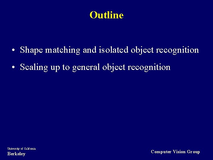 Outline • Shape matching and isolated object recognition • Scaling up to general object