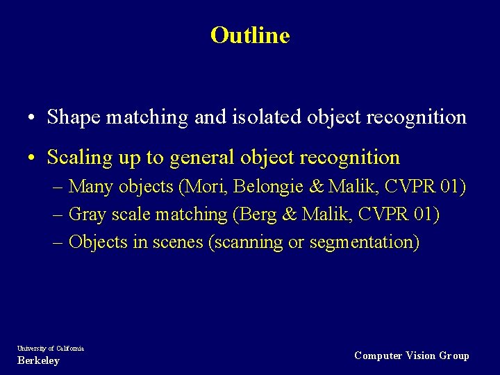 Outline • Shape matching and isolated object recognition • Scaling up to general object