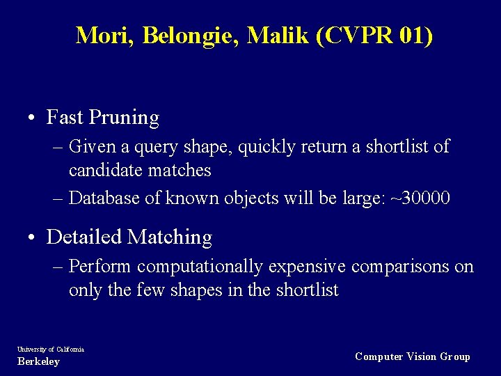Mori, Belongie, Malik (CVPR 01) • Fast Pruning – Given a query shape, quickly
