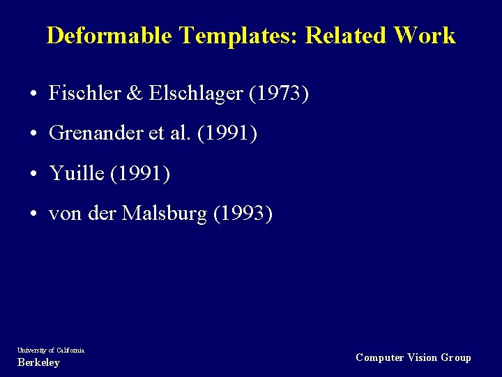Deformable Templates: Related Work • Fischler & Elschlager (1973) • Grenander et al. (1991)