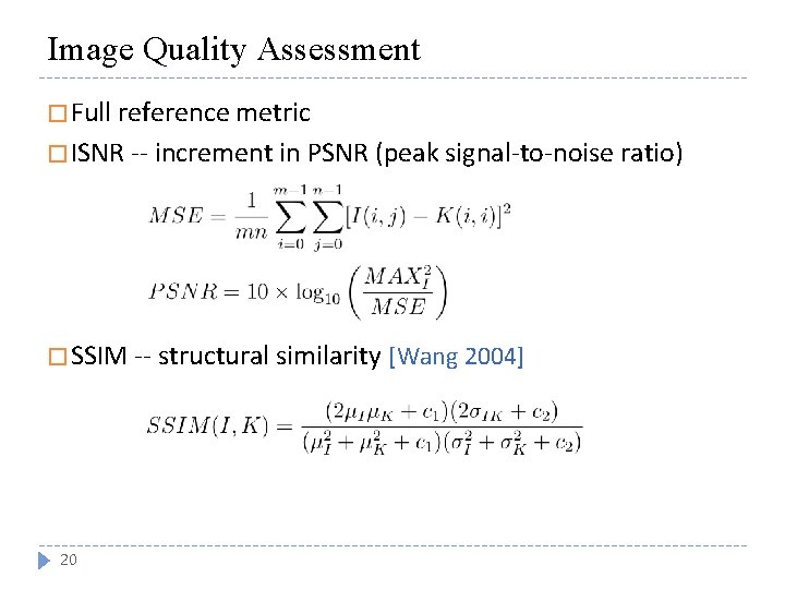 Image Quality Assessment � Full reference metric � ISNR -- increment in PSNR (peak