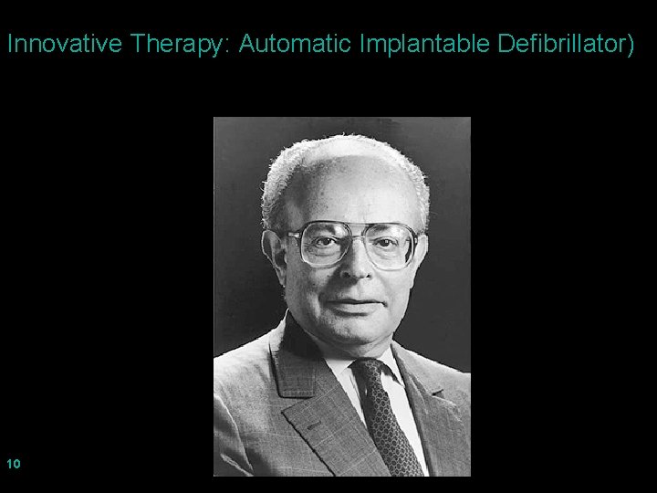 Innovative Therapy: Automatic Implantable Defibrillator) 10 