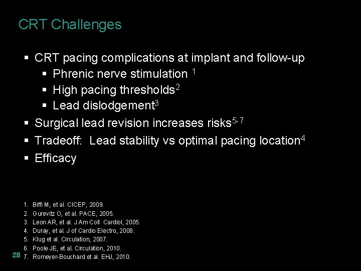 CRT Challenges § CRT pacing complications at implant and follow-up § Phrenic nerve stimulation