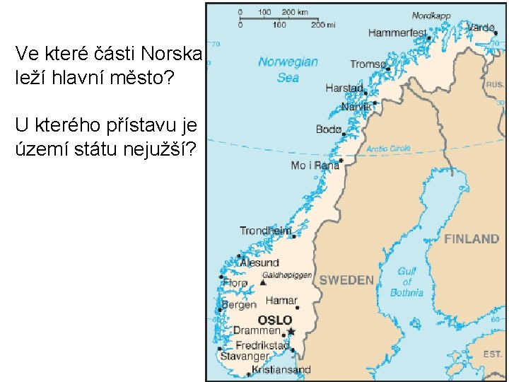 Ve které části Norska leží hlavní město? U kterého přístavu je území státu nejužší?