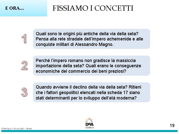 E ORA… FISSIAMO I CONCETTI 1 Quali sono le origini più antiche della via