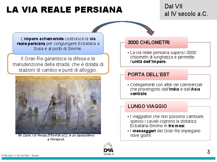 LA VIA REALE PERSIANA L’impero achemenide costruisce la via reale persiana per congiungere Ecbatana