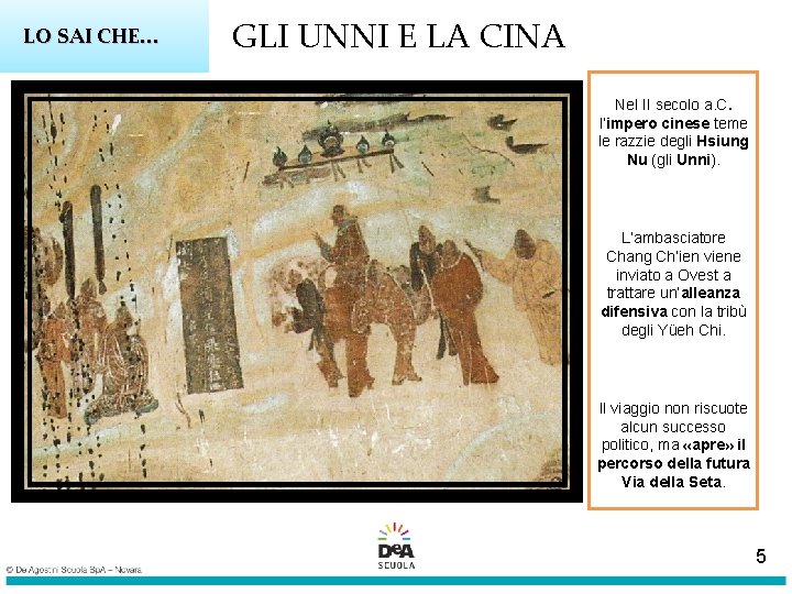 LO SAI CHE… GLI UNNI E LA CINA Nel II secolo a. C. l’impero