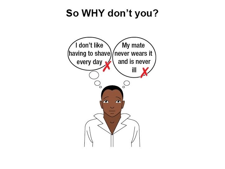 So why don't you? • • I don’t like to shave every day “My