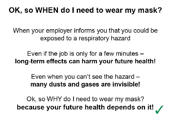 OK, so when do I need to wear my mask? – – when your