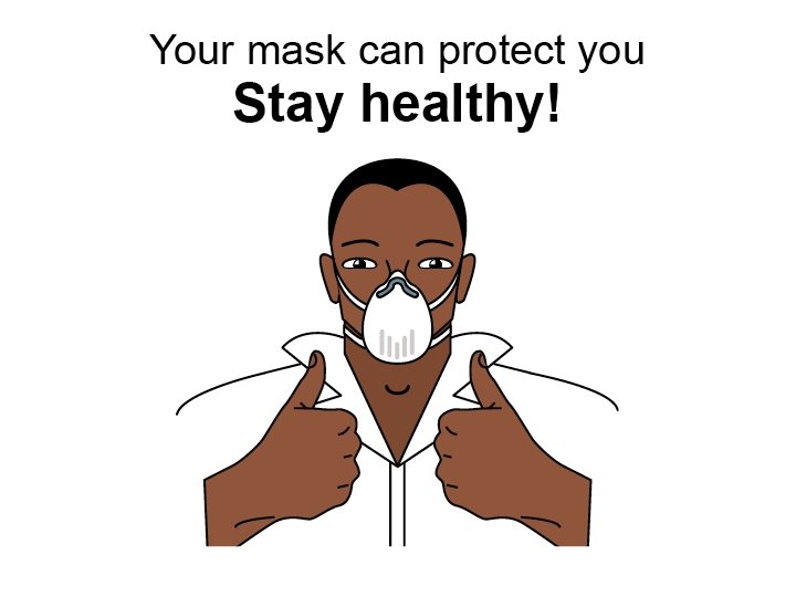 Tool Box Presentation Your mask can protect you Stay healthy! We will insert some
