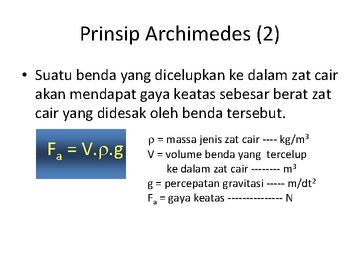 Prinsip Archimedes (2) • Suatu benda yang dicelupkan ke dalam zat cair akan mendapat