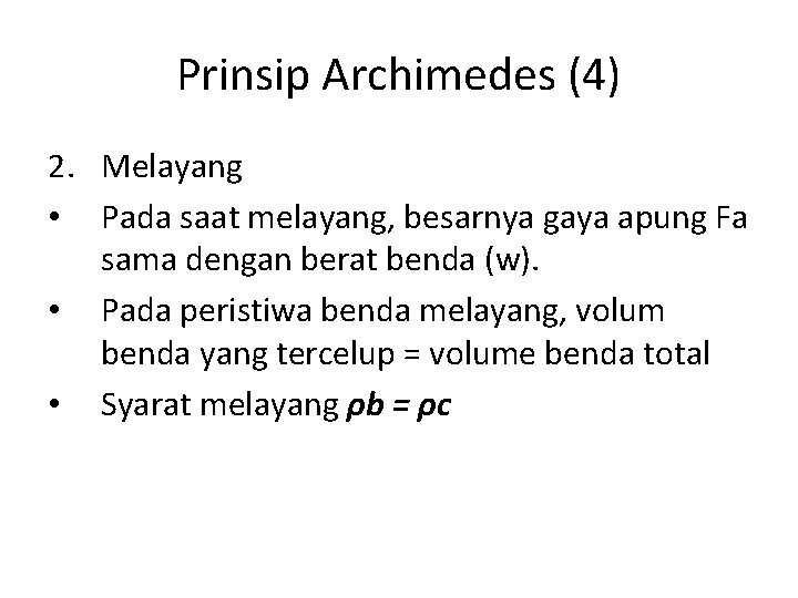 Prinsip Archimedes (4) 2. Melayang • Pada saat melayang, besarnya gaya apung Fa sama