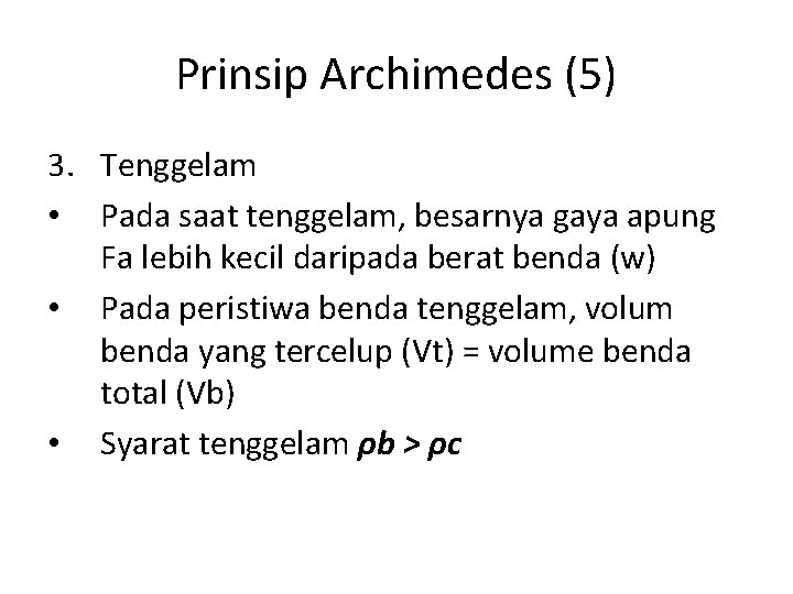 Prinsip Archimedes (5) 3. Tenggelam • Pada saat tenggelam, besarnya gaya apung Fa lebih