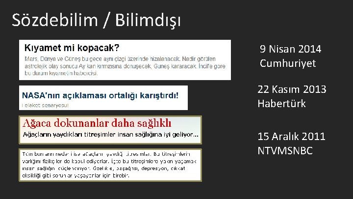 Sözdebilim / Bilimdışı 9 Nisan 2014 Cumhuriyet 22 Kasım 2013 Habertürk 15 Aralık 2011