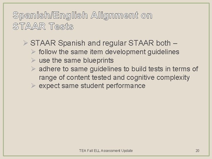 Spanish/English Alignment on STAAR Tests Ø STAAR Spanish and regular STAAR both – Ø