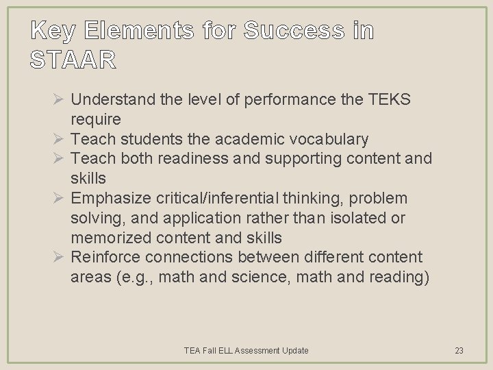 Key Elements for Success in STAAR Ø Understand the level of performance the TEKS