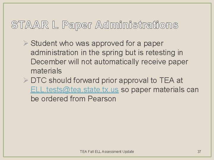 STAAR L Paper Administrations Ø Student who was approved for a paper administration in
