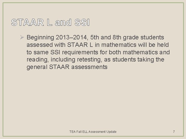 STAAR L and SSI Ø Beginning 2013– 2014, 5 th and 8 th grade