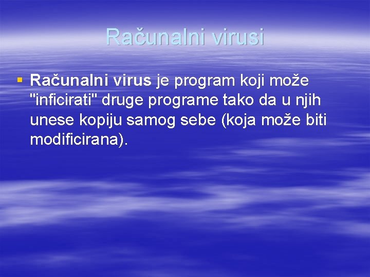 Računalni virusi § Računalni virus je program koji može "inficirati" druge programe tako da