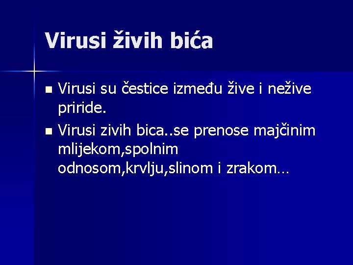 Virusi živih bića Virusi su čestice između žive i nežive priride. n Virusi zivih
