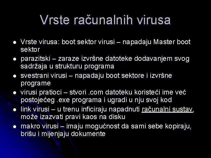 Vrste računalnih virusa l l l Vrste virusa: boot sektor virusi – napadaju Master