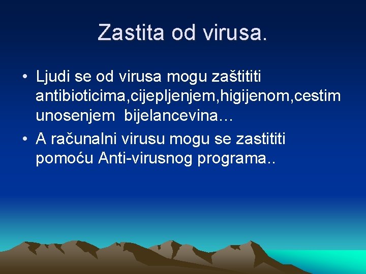 Zastita od virusa. • Ljudi se od virusa mogu zaštititi antibioticima, cijepljenjem, higijenom, cestim