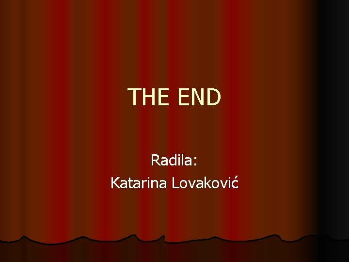 THE END Radila: Katarina Lovaković 