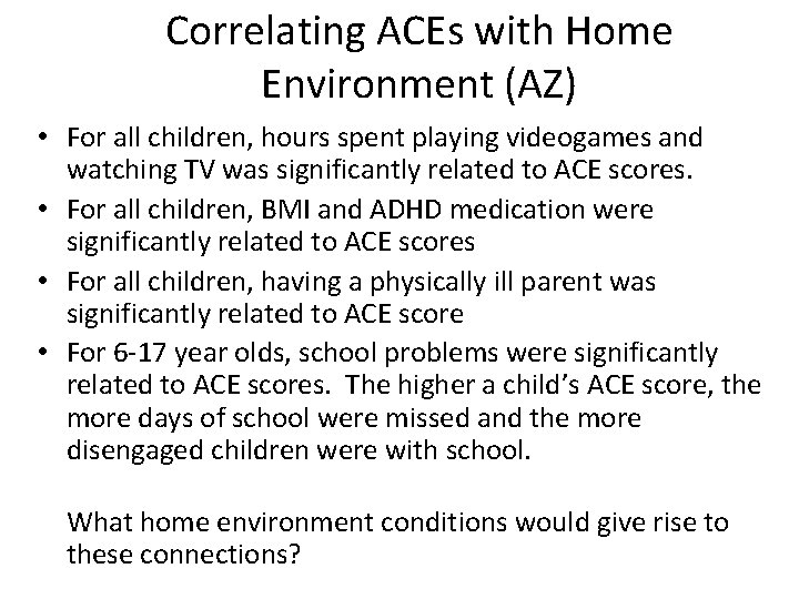 Correlating ACEs with Home Environment (AZ) • For all children, hours spent playing videogames
