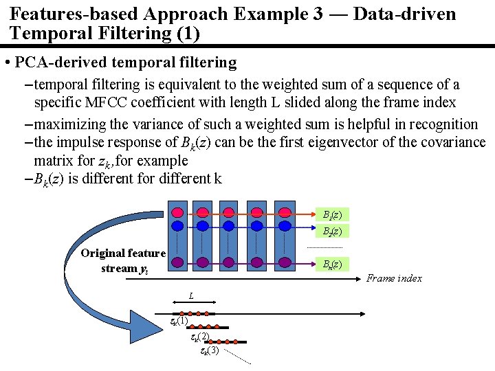 Features-based Approach Example 3 ― Data-driven Temporal Filtering (1) • PCA-derived temporal filtering –