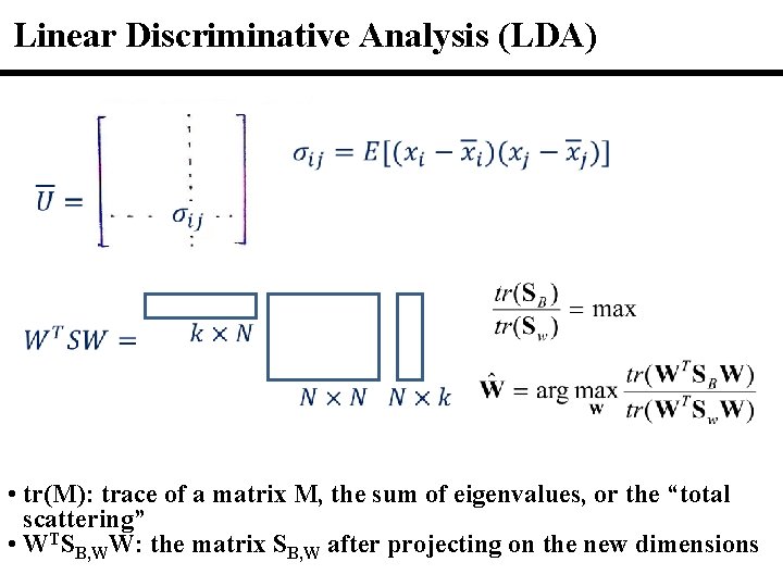 Linear Discriminative Analysis (LDA) • tr(M): trace of a matrix M, the sum of