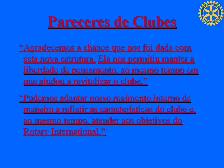 Pareceres de Clubes “Agradecemos a chance que nos foi dada com esta nova estrutura.