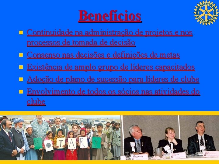 Benefícios n n n Continuidade na administração de projetos e nos processos de tomada