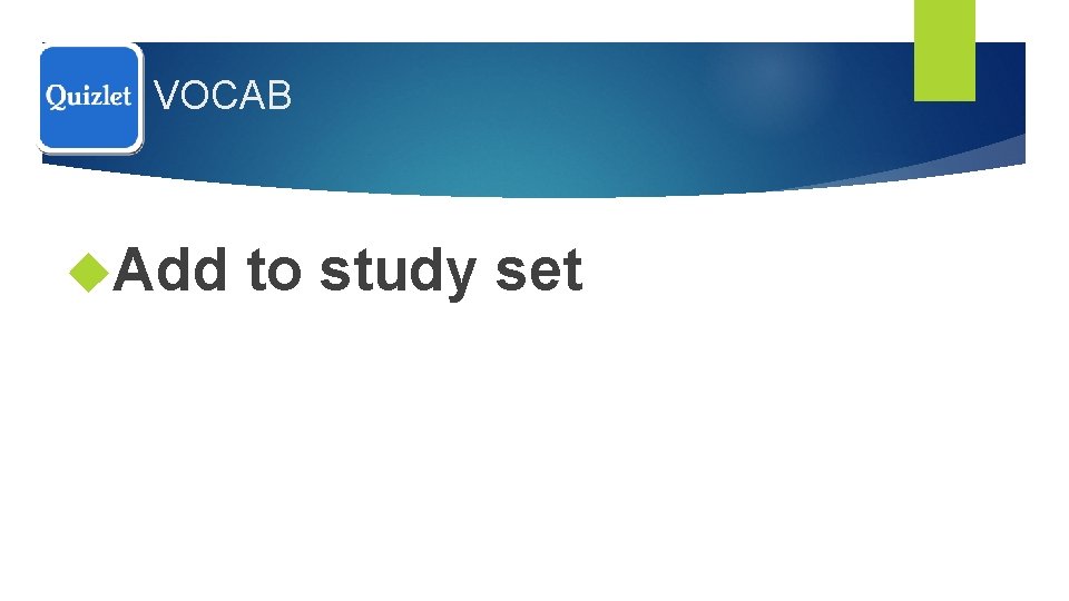 VOCAB Add to study set 