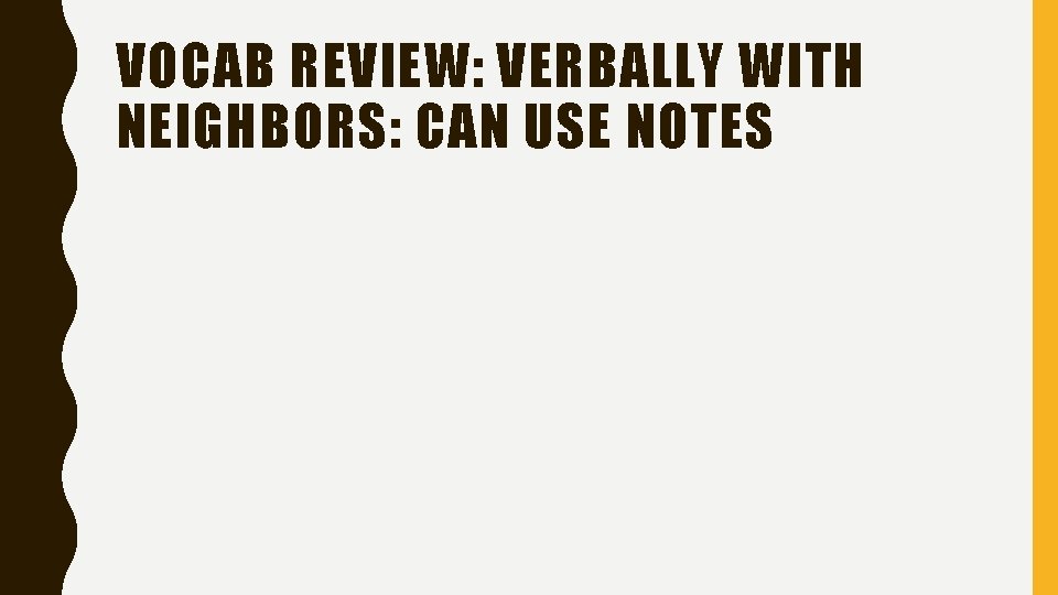 VOCAB REVIEW: VERBALLY WITH NEIGHBORS: CAN USE NOTES 