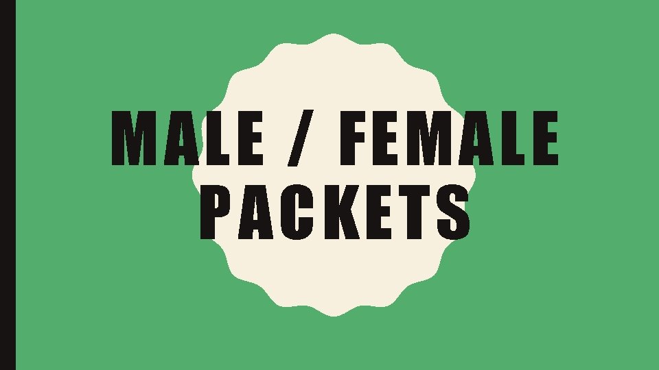 MALE / FEMALE PACKETS 