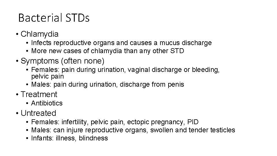 Bacterial STDs • Chlamydia • Infects reproductive organs and causes a mucus discharge •