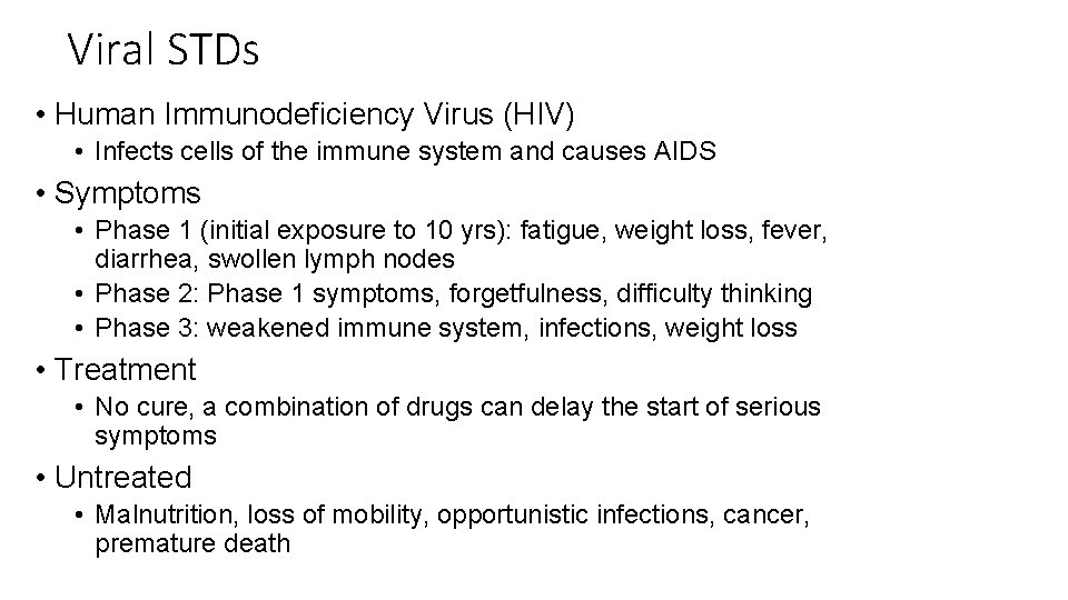 Viral STDs • Human Immunodeficiency Virus (HIV) • Infects cells of the immune system