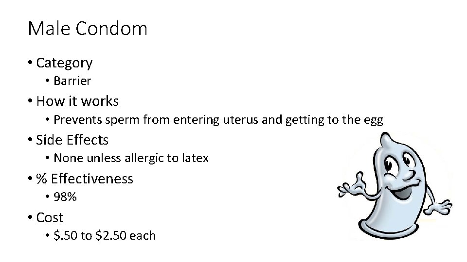 Male Condom • Category • Barrier • How it works • Prevents sperm from