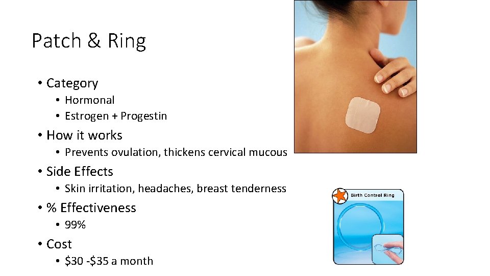 Patch & Ring • Category • Hormonal • Estrogen + Progestin • How it