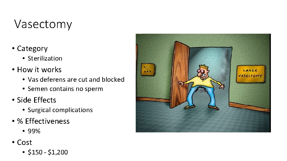 Vasectomy • Category • Sterilization • How it works • Vas deferens are cut